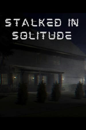 Stalked in Solitude