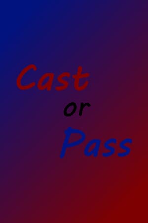 Cast or Pass