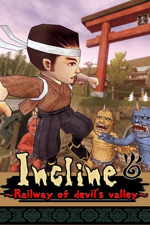 Incline ~Railway of devil's valley~