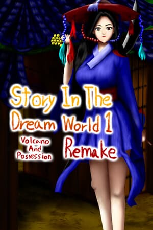 Story in the Dream World 1 -Volcano And Possession- Remake