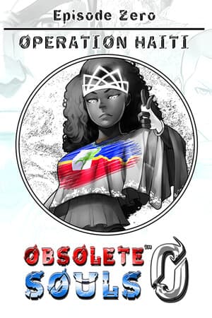 Obsolete Souls™ Episode 0: Operation Haiti