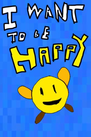 I Want To Be Happy