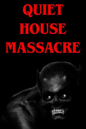 Quiet House Massacre
