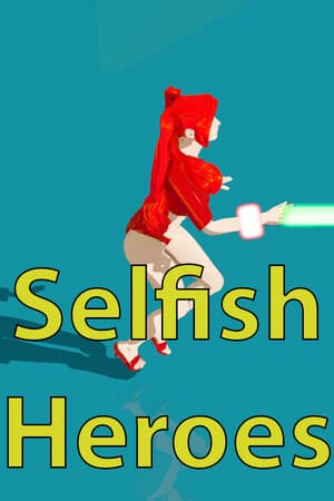 Selfish Heroes