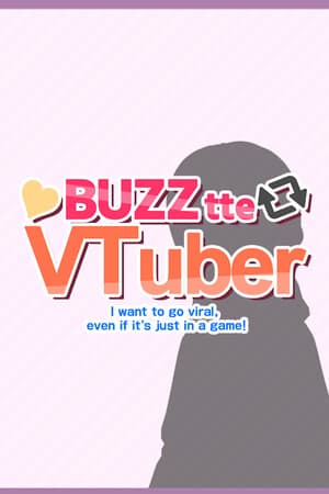 バズってVTuber ゲームでいいから万バズしたい！(BUZZtte VTuber-I want to go viral, even if it's just in a game!)