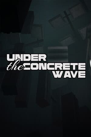UNDER THE CONCRETE WAVE