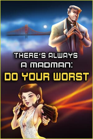 There's Always a Madman: Do Your Worst