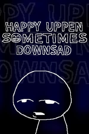 HAPPY UPPEN SOMETIMES DOWNSAD