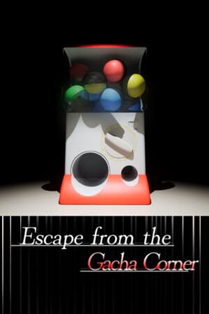 Escape from the Gacha Corner