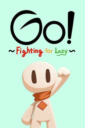 Go!~Fighting for Lazy~
