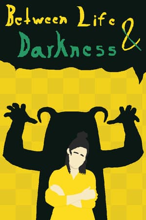 Between Life & Darkness