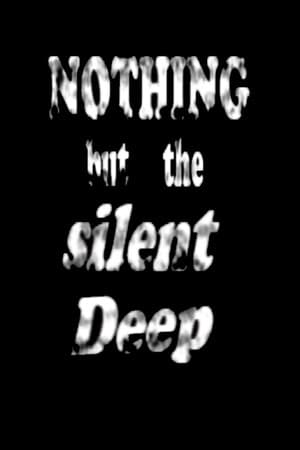 Nothing But the Silent Deep
