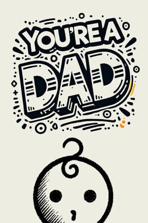 You're a dad