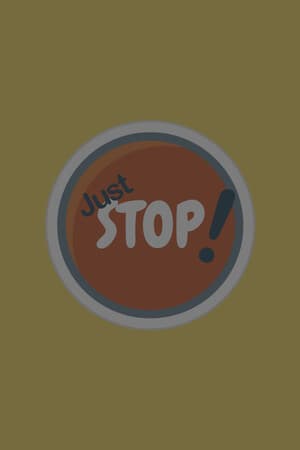 Just Stop!