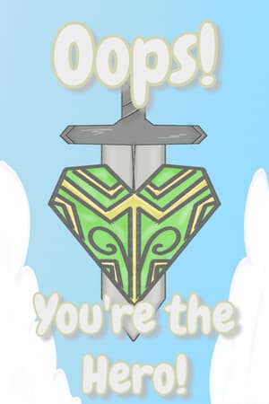 Oops! You're the Hero!