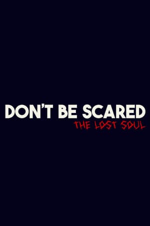 Don't Be Scared - Episode 1: The Lost Soul
