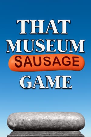 That sausage museum game