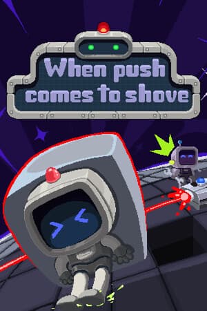 When Push Comes To Shove