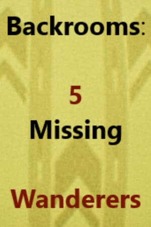Backrooms: 5 Missing Wanderers