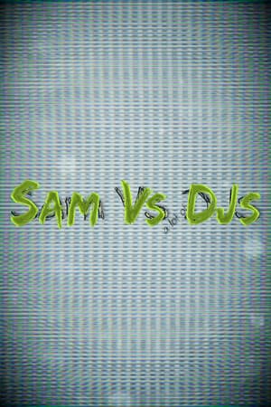 Sam Vs (a lot of) DJs