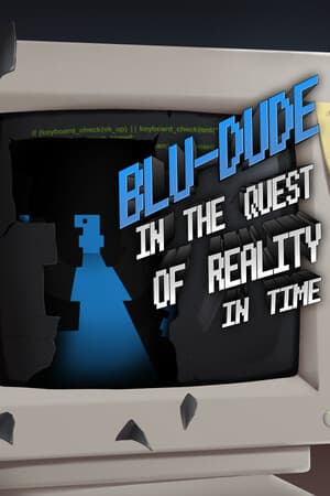 Blu-Dude In The Quest of Reality In Time