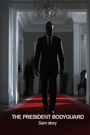 The President Bodyguard: Sam story