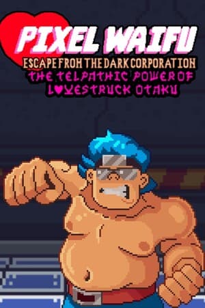 Pixel Waifu: Escape from the dark corporation. The telepathic power of a lovestruck otaku