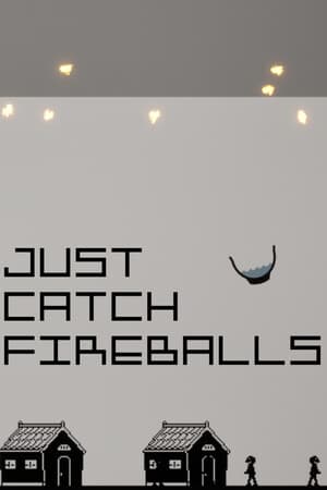 Just Catch Fireballs