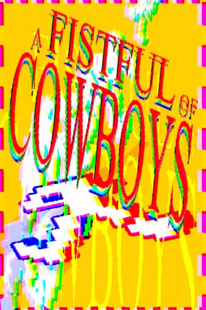 a FISTFUL of COWBOYS