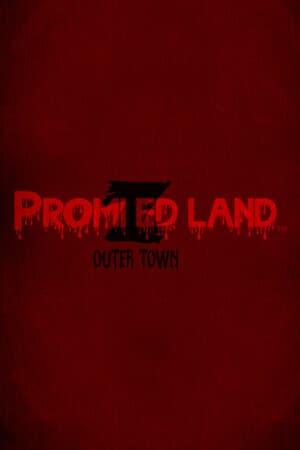 PROMIZED LAND: Outer Town 2025