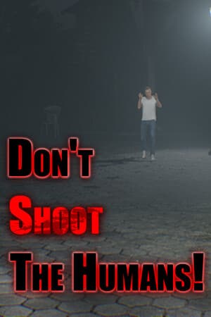 Don't Shoot The Humans!