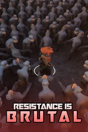 Resistance Is Brutal