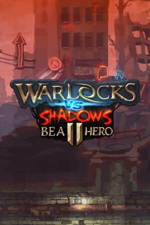 Warlocks vs Shadows 2 - Be a hero!