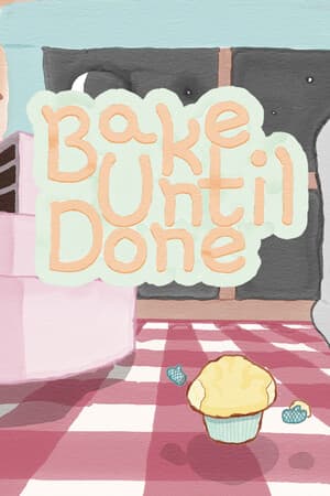 Bake Until Done