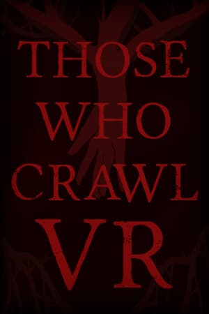 Those Who Crawl VR