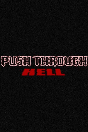 Push Through Hell