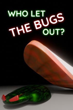 Who Let The Bugs Out?