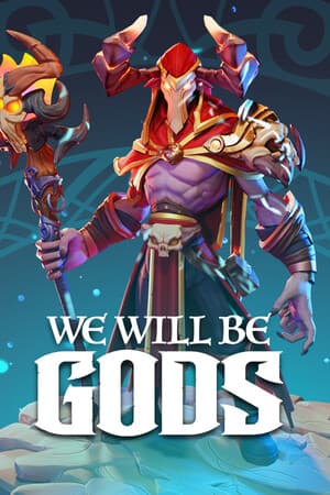 We Will Be Gods