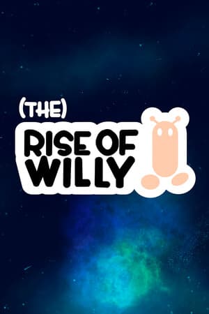 (the) Rise of Willy