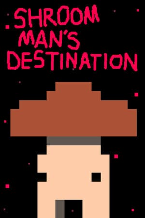 Shroom man's destination