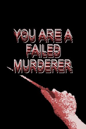 You are a Failed Murderer