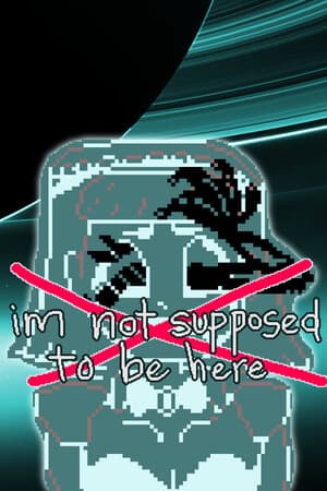 im not supposed to be here: or anywhere