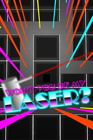 Won't You Be My Laser?