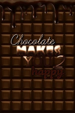Chocolate makes you happy 2