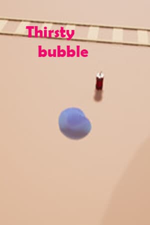Thirsty Bubble