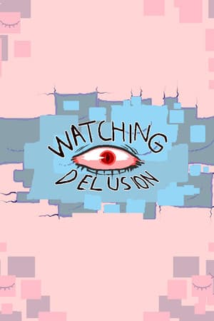 Watching Delusion