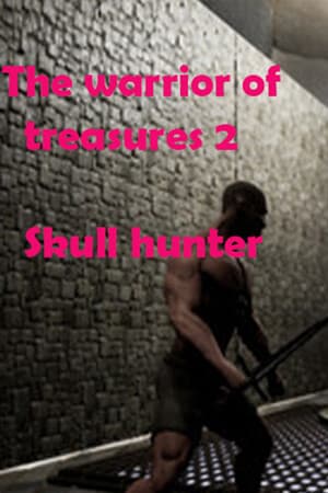 The Warrior Of Treasures 2: Skull Hunter