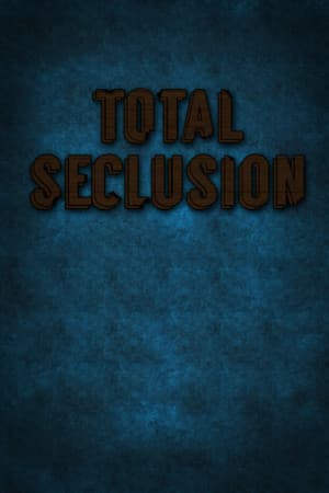Total Seclusion