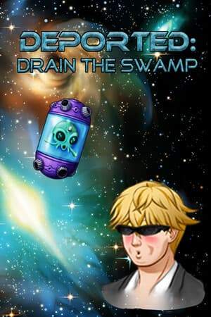 Deported: Drain the Swamp