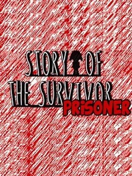 Story of the Survivor : Prisoner